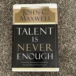 Talent is never enough by John Maxwell